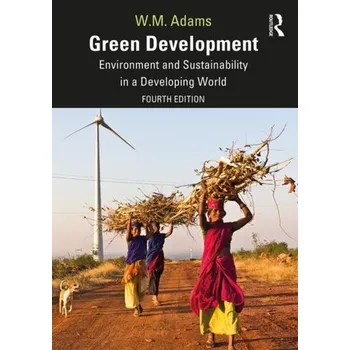 Green Development - Adams, Bill (University of Cambridge, UK) [EN] (2019, Brožovaná, Taylor & Francis Ltd)