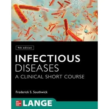 Učebnice Infectious Diseases: A Clinical Short Course - Southwick Frederick