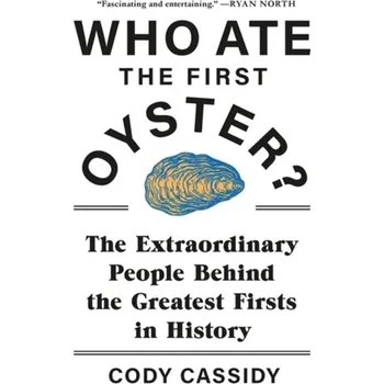 Populárně naučná literatura pro dospělé Who Ate the First Oyster? - Cassidy, Cody [EN] (2021, Měkká, Headline Publishing Group)