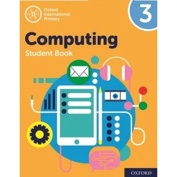 Anglický jazyk Oxford International Primary Computing: Student Book 3 - Page, Alison; Levine, Diane; Held, Karl [EN] (2019, Brožovaná, Oxford University Press)