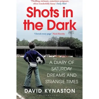 Shots in the Dark - Kynaston, David [EN] (2021, Měkká, Bloomsbury Publishing PLC)