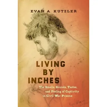 Living by Inches - Kutzler, Evan