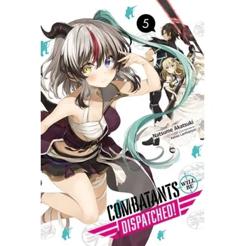 Combatants Will Be Dispatched!, Vol. 5 (light novel) - Akatsuki, Natsume