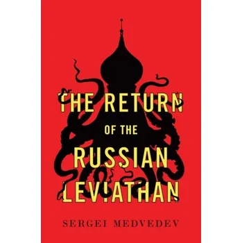The Return of the Russian Leviathan - Medvedev, Sergei