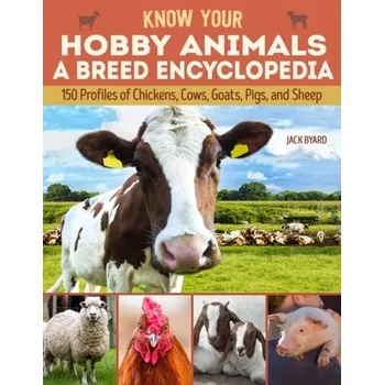 Encyklopedie Know Your Hobby Animals: A Breed Encyclopedia - Byard, Jack