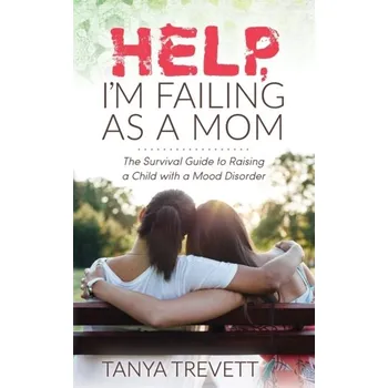Help, I'm Failing as a Mom - Trevett, Tanya