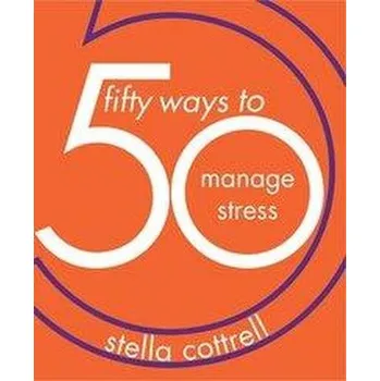 50 Ways to Manage Stress - Cottrell, Stella