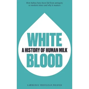 White Blood - Weaver, Lawrence Trevelyan
