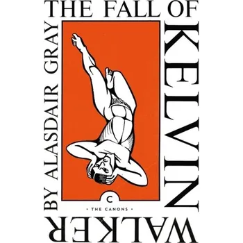 Cestování The Fall of Kelvin Walker - Alasdair Gray