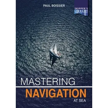 Mastering Navigation at Sea - Boissier, Paul B.
