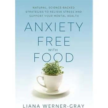 Anxiety-Free with Food - WERNER-GRAY LIANA