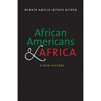 African Americans and Africa - Blyden, Nemata Amelia Ibitayo [EN] (2021, Měkká, Yale University Press)