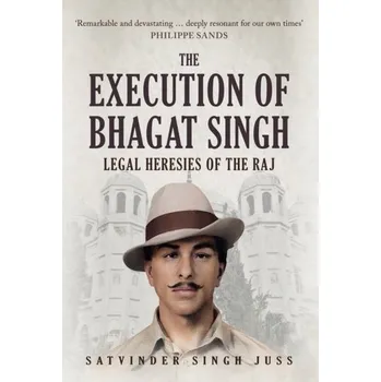 The Execution of Bhagat Singh - Juss, Satvinder Singh