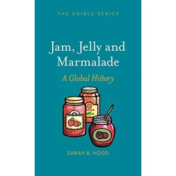 Jam, Jelly and Marmalade - Hood, Sarah B.