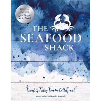 The Seafood Shack - Scobie, Kirsty; Renwick, Fenella