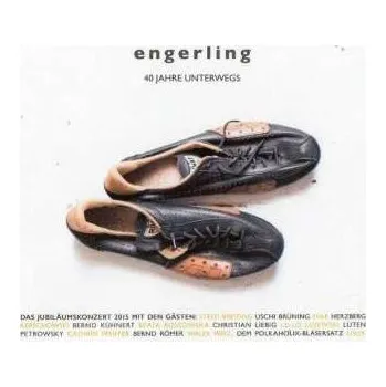 Zahraniční hudba 2CD Engerling: 40 Jahre Unterwegs (Jubiläumskonzert 2015) 2015