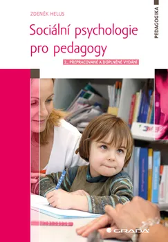 Kniha Sociální psychologie pro pedagogy: 2., přepracované a doplněné vydání - Zdeněk Helus (2015) [E-kniha]