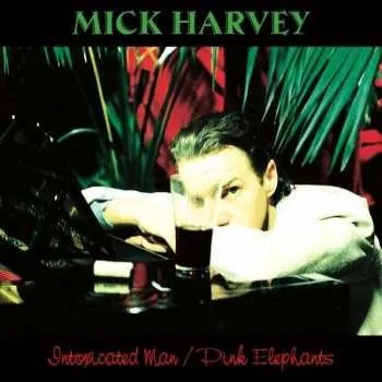 Zahraniční hudba 2CD Mick Harvey: Intoxicated Man / Pink Elephants 2023