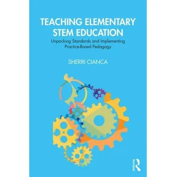 Teaching Elementary STEM Education - Cianca, Sherri