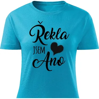 Dámské tričko Dámské tričko Řekla jsem ano - srdce Barva: Tyrkysová, Velikost: L