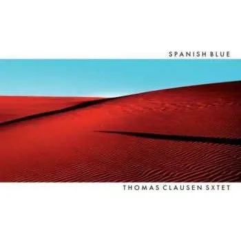 Zahraniční hudba CD Thomas Clausen Sxtet: Spanish Blue 2019