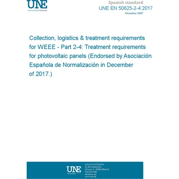 UNE EN 50625-2-4:2017 Collection, logistics & treatment requirements for WEEE - Part 2-4: Treatment requirements for photovoltaic panels (Endorsed by Asociación Española de Normalización in December of 2017.) Anglicky Tisk