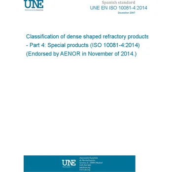 UNE EN ISO 10081-4:2014 Classification of dense shaped refractory products - Part 4: Special products (ISO 10081-4:2014) (Endorsed by AENOR in November of 2014.) Anglicky Tisk