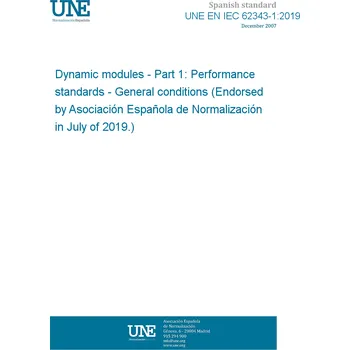 UNE EN IEC 62343-1:2019 Dynamic modules - Part 1: Performance standards - General conditions (Endorsed by Asociación Española de Normalización in July of 2019.) Anglicky Tisk