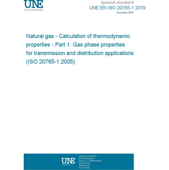 UNE EN ISO 20765-1:2019 Natural gas - Calculation of thermodynamic properties - Part 1: Gas phase properties for transmission and distribution applications (ISO 20765-1:2005) Španělsky PDF