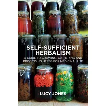 Self-Sufficient Herbalism - Jones, Lucy