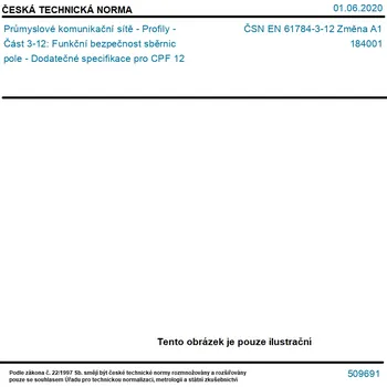 ČSN EN 61784-3-12 Změna A1 - Průmyslové komunikační sítě - Profily - Část 3-12: Funkční bezpečnost sběrnic pole - Dodatečné specifikace pro CPF 12 - Tisk