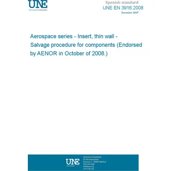 UNE EN 3916:2008 Aerospace series - Insert, thin wall - Salvage procedure for components (Endorsed by AENOR in October of 2008.) Anglicky Tisk