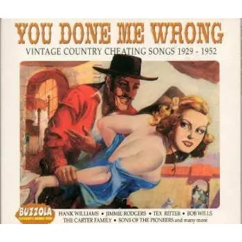 Zahraniční hudba CD Various: You Done Me Wrong - Vintage Country Cheating Songs 1929 - 1952 DIGI 2007 Digipack