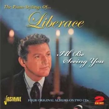 Zahraniční hudba 2CD Liberace: The Piano Stylings Of...Liberace: I'll Be Seeing You 2011