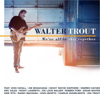 Zahraniční hudba We're All In This Together - Walter Trout [CD]