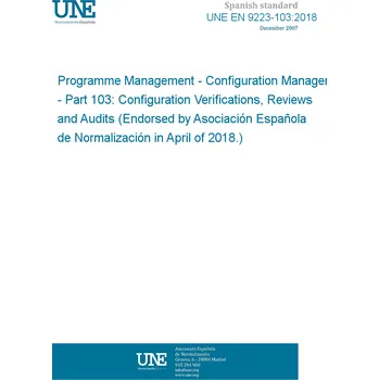 UNE EN 9223-103:2018 Programme Management - Configuration Management - Part 103: Configuration Verifications, Reviews and Audits (Endorsed by Asociación Española de Normalización in April of 2018.) Anglicky Tisk