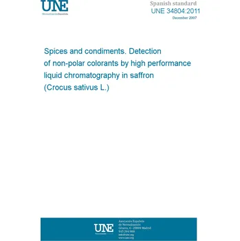 Cizojazyčná kniha UNE 34804:2011 Spices and condiments. Detection of non-polar colorants by high performance liquid chromatography in saffron (Crocus sativus L.) Španělsky PDF