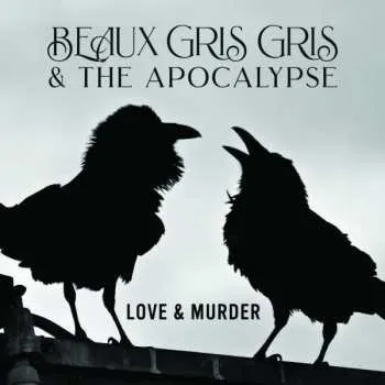Zahraniční hudba CD Beaux Gris Gris & The Apocalypse: Love & Murder 2022