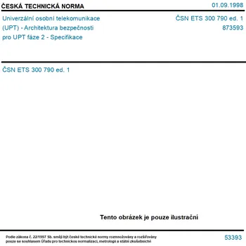 ČSN ETS 300 790 ed. 1 - Univerzální osobní telekomunikace (UPT) - Architektura bezpečnosti pro UPT fáze 2 - Specifikace - Tisk