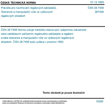 ČSN 26 7406 - Pravidla pro navrhování regálových zakladačů. Tolerance a manipulační vůle ve výškových regálových skladech - Tisk