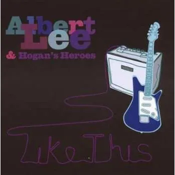 Zahraniční hudba CD Albert Lee & Hogan's Heroes: Like This 2013