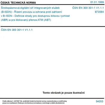 ČSN EN 300 301-1 V1.1.1 - Širokopásmová digitální síť integrovaných služeb (B-ISDN) - Řízení provozu a ochrana proti zahlcení v B-ISDN - Definice shody pro dostupnou bitovou rychlost (ABR) a pro blokovaný přenos ATM (ABT) - Tisk