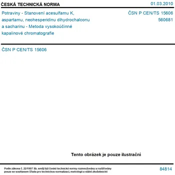 ČSN P CEN/TS 15606 - Potraviny - Stanovení acesulfamu K, aspartamu, neohesperidinu dihydrochalconu a sacharinu - Metoda vysokoúčinné kapalinové chromatografie - Tisk