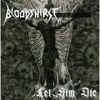 Zahraniční hudba CD Bloodthirst: Let Him Die 2008
