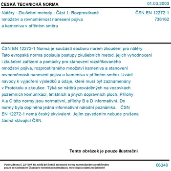 ČSN EN 12272-1 - Nátěry - Zkušební metody - Část 1: Rozprostírané množství a rovnoměrnost nanesení pojiva a kameniva v příčném směru - Tisk