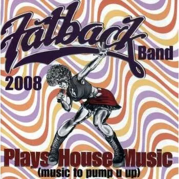Zahraniční hudba CD The Fatback Band: Plays House Music (Music To Pump U Up) 2008