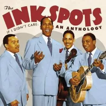 Zahraniční hudba 2CD The Ink Spots: If I Didn't Care: An Anthology 2022
