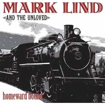 Zahraniční hudba CD Mark Lind And The Unloved: Homeward Bound 2019