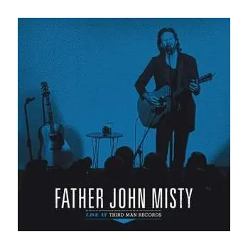 Zahraniční hudba LP Father John Misty: Live At Third Man Records 2018
