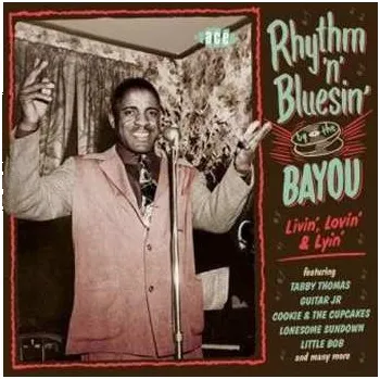Zahraniční hudba CD Various: Rhythm 'n' Bluesin' By The Bayou - Livin', Lovin' & Lyin' 2018